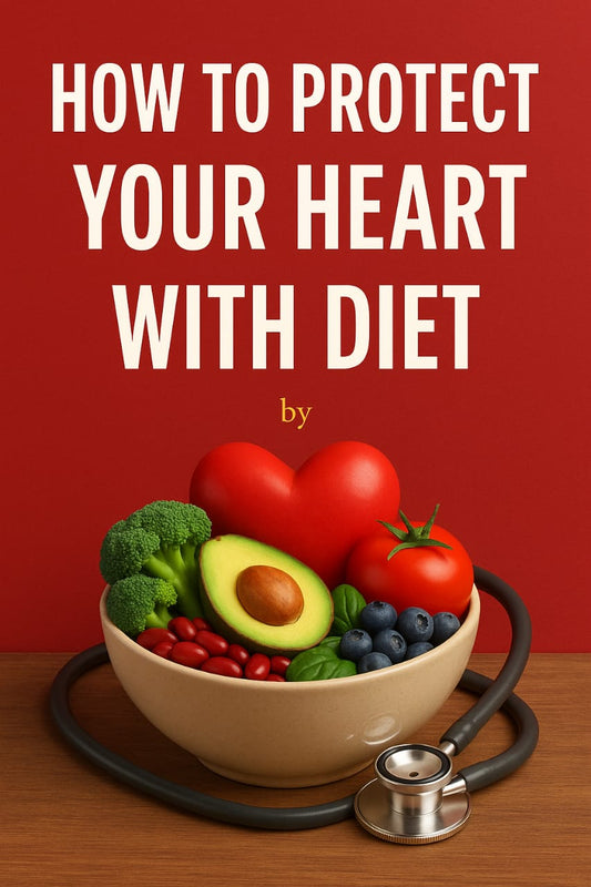 how to protect your heart with diet